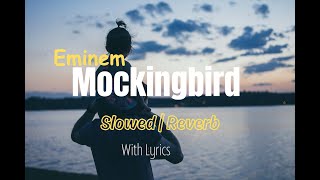 Mockingbird  Eminem  Slowed  Reverb [upl. by Ennayd]