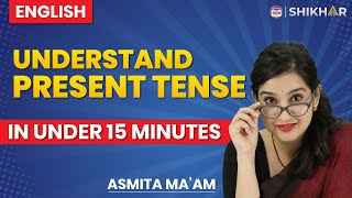 Understand Present Tense in under 15 minutes  SHIKHAR 2024 [upl. by Libb369]