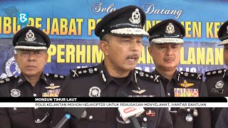 Monsun Timur Laut Polis Kelantan mohon helikopter untuk penugasan menyelamat hantar bantuan [upl. by Oriaj589]