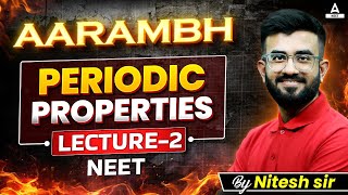 Periodic Properties  Lec  2  Class 11 NEET 2025  Aarambh Series  Nitesh Devnani [upl. by Slavin485]