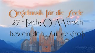 Orgelmusik für die Seele 27  Organ Music for the Soul 27 Bach BWV 622  Ohira [upl. by Enriqueta]