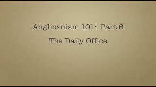 Anglicanism 101 Daily Office [upl. by Newmark]