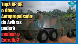 Obus autopropulsado brasileiro Tupã da Avibras poderá ressurgir e equipar o Exercito Brasileiro [upl. by Naellij]