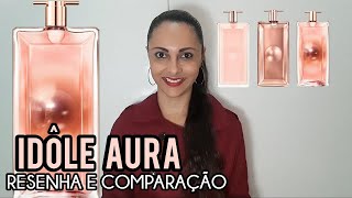 Idôle Aura  Lancôme  Resenha e Comparação com Idôle EDP Idôle LIntense  VEDA 17 [upl. by Mignon]