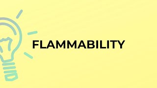 What is the meaning of the word FLAMMABILITY [upl. by Tedric]