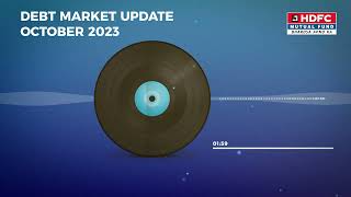 HDFC MF  Debt Market Update  October 2023 [upl. by Nahttam]