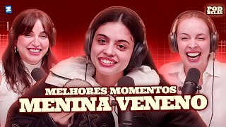 MENINA VENENO  MELHORES MOMENTOS NO PODDELAS [upl. by Mulloy]