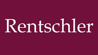 How to Pronounce Rentschler Correctly in German [upl. by Monahan]