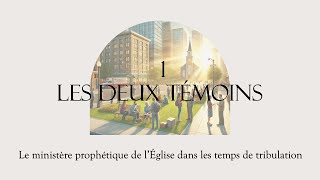 1 Les deux témoins  Le ministère prophétique de l’Église dans les temps de tribulations [upl. by Mcquillin117]