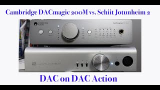 Cambridge DACmagic 200M vs SCHIIT Jotunheim 2 DAC test [upl. by Charil]