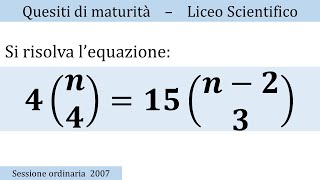 Maturità 2007  Equazioni e coefficiente binomiale  QUESITO 8 [upl. by Wendel]