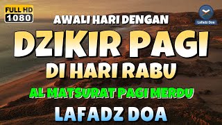 DZIKIR PAGI di HARI RABU PEMBUKA PINTU REZEKI  ZIKIR PEMBUKA PINTU REZEKI  Dzikir Mustajab Pagi [upl. by Lehctim241]