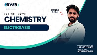 O Level GCSEIGCSE Chemistry  Electrolysis Part 2  Sir Moosa  GIVES Academy [upl. by Siuqcram298]