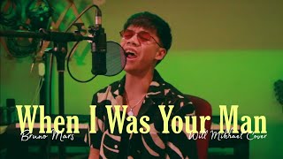 Bruno Mars  When I Was Your Man Cover by Will Mikhael [upl. by Stiruc581]