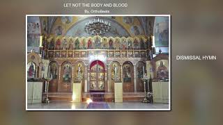 Let Not The Body and Blood Dismissal Hymn [upl. by Rosena]