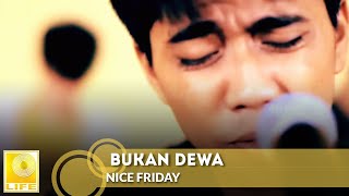 Nice Friday  Bukan Dewa Official Music Video [upl. by Konstanze]