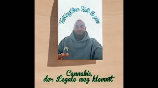 TalkingBen Talk to you Thematik  Cannabis der Legale weg klemmt 🥦🙈 [upl. by Sheline507]