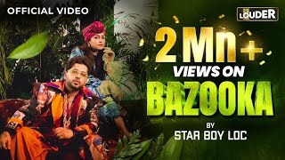 Bazooka Official Music Video  Star Boy LOC  Lets Get LOUDER [upl. by Rosamund475]