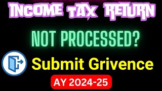 Income Tax Return not Processed II Tax Refund not credited II How to submit Grievances AY 202425 II [upl. by Akinehc]