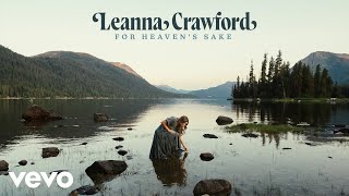 Leanna Crawford  For Heavens Sake Official Audio Video [upl. by Notlaw]