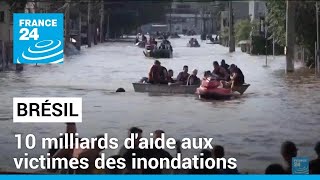 Inondations au Brésil  le gouvernement promet une aide de 10 milliards deuros aux sinistrés [upl. by Annahsirhc]