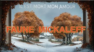 FAUNE MICKALEFF IL est mort mon amour Gaurdon [upl. by Zabrine]