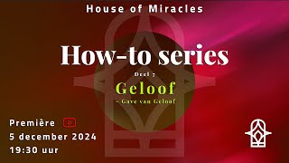 HowTo Series deel 7  GeloofGave van Geloof [upl. by Kissee]