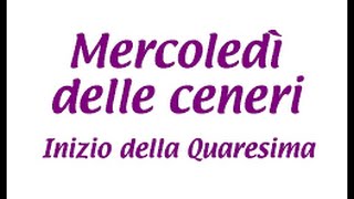 PREGHIERA E SIGNIFICATO DEL MERCOLEDI DELLE CENERI [upl. by Fahey]