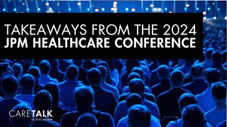 Takeaways from the 2024 JPM Healthcare Conference [upl. by Itteb]