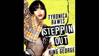 Steppin Out Tyronica Rawls aka Badgir feat King George [upl. by Monique]