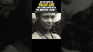 The quotYaller Girlquot was a character in the Minstrel Show historical minstrel black [upl. by Ramiah]