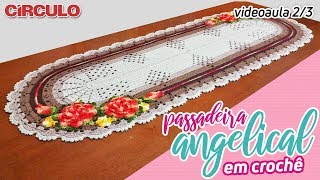 Passadeira Angelical em Crochê 23 [upl. by Kathie]