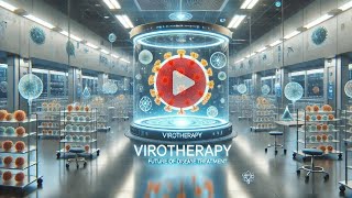 Virotherapy The Future of Disease Treatment [upl. by Marsden]