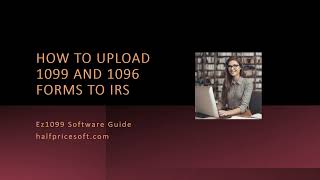 How to Upload 1099 and 1096 Forms to IRS [upl. by Naivaf]