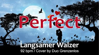 Perfect  Langsamer Walzer  Slow Waltz  Duo Grenzenlos Cover [upl. by Torr]