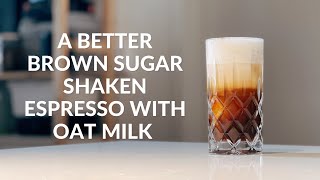 A Better Brown Sugar Shaken Espresso With Oat Milk [upl. by Eemia785]