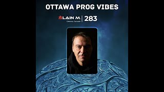 Ottawa Prog Vibes 283 – Alain M Ottawa Canada [upl. by Palmira]