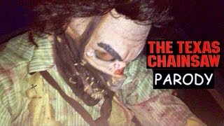 The Texas Chainsaw Parody [upl. by Esom]