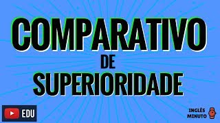 Comparativo de Superioridade em Ingles  Inglês Minuto [upl. by Yeslehc]