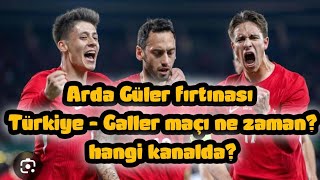 💥 Arda Güler fırtınası Türkiye  Galler maçı ne zaman hangi kanalda [upl. by Sezen]