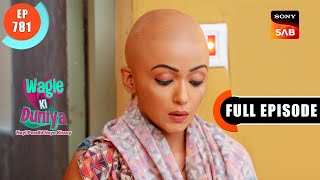 Vandana Ki Chemo Journey  Wagle Ki Duniya  Ep 781  Full Episode  2 Oct 2023 [upl. by Ienttirb]