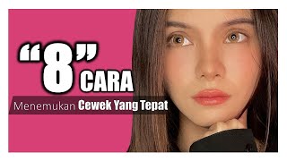 8 Cara Menemukan Cewek Yang Tepat [upl. by Buck]