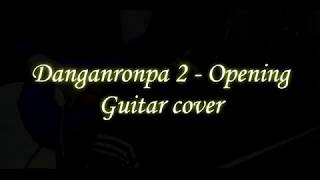 Danganronpa 2  OpeningGuitar Cover [upl. by Nylaras]