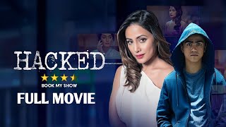 Hacked  Hindi Full Movie  Hina Khan Rohan Shah Mohit Malhotra [upl. by Imefulo]