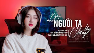 Ngày Mai Người Ta Lấy Chồng  Thành Đạt x Đông Thiên Đức I Chu Thúy Quỳnh Cover [upl. by Kirtley604]