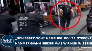 HAMBURG quotSchießt dochquot Polizei streckt HammerMann mit Molotowcocktail nieder  was wir nun wissen [upl. by Steffy857]