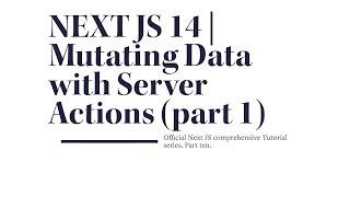 Mastering Nextjs 14 Mutating Data with Server Actions  Part Ten [upl. by Hodgson]