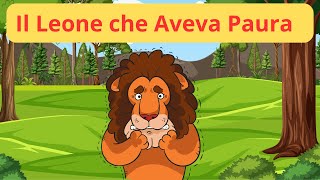 Il Leone che Aveva Paura 😨🦁 Favole  Racconti  Storie  Cartoni  Italiani [upl. by Englis]