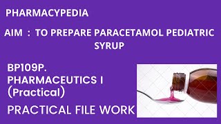 EXPERIMENT 2  TO PREPARE PARACTAMOL PEDIATRIC SYRUP  PRACTICAL FILE WORK BPHARM PHARMACEUTICS [upl. by Kcorb]