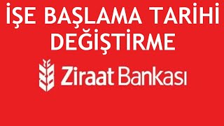 Ziraat Bankası İşe Başlama Tarihi Değiştirme Nasıl Yapılır [upl. by Oicafinob]